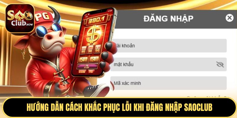 Cách khắc phục lỗi khi đăng nhập SAOCLUB