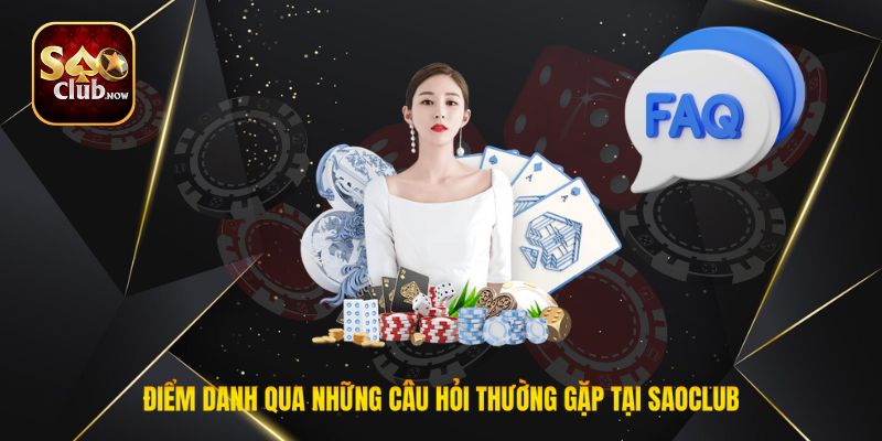 Điểm danh qua những câu hỏi thường gặp tại Saoclub