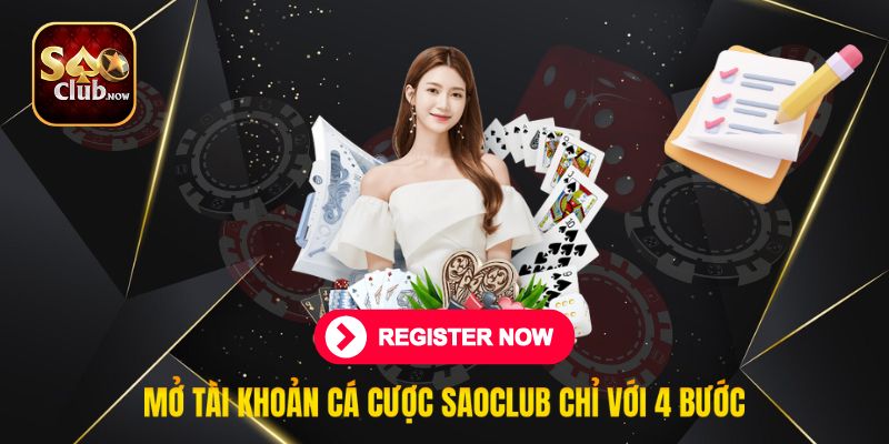 Mở tài khoản cá cược Saoclub chỉ với 4 bước