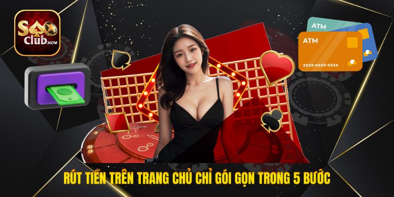 Rút tiền trên trang chủ chỉ gói gọn trong 5 bước